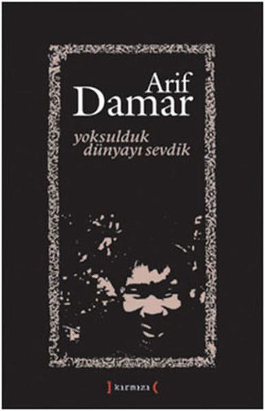 Yoksulduk Dünyayı Sevdik | Kırmızı Yayınları - Yayınevi Genel Dizisi (İnce Kapak)
