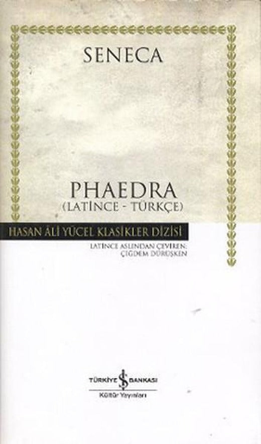 Phaedra - Hasan Ali Yücel Klasikleri | İş Bankası Kültür Yayınları - Hasan Ali Yücel Klasikler Dizisi (İnce Kapak)