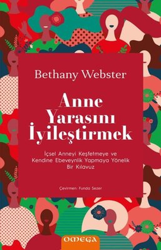 Anne Yarasını İyileştirmek - İçsel Anneyi Keşfetmeye ve Kendine Ebeveynlik Yapmaya Yönelik Bir Kılav | Mega Yayınları