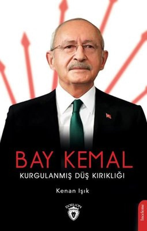 Bay Kemal: Kurgulanmış Düş Kırıklığı | Dorlion Yayınevi