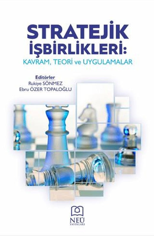 Stratejik İşbirlikleri: Kavram, Teori ve Uygulamalar