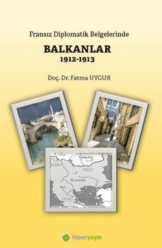 Fransız Diplomatik Belgelerinde Balkanlar 1912-1913 | Hiperlink Yayınları (Ciltsiz)