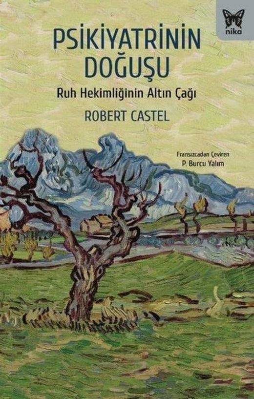 Psikiyatrinin Doğuşu - Ruh Hekimliğinin Altın Çağı | Nika Yayınevi (İnce Kapak)