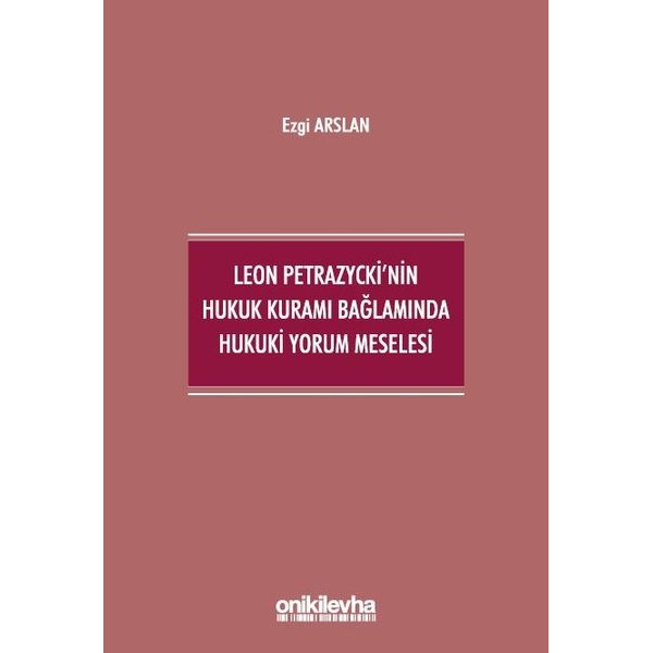 Leon Petrazycki'nin Hukuk Kuramı Bağlamında Hukuki Yorum Meselesi | On İki Levha Yayınları (Ciltsiz)