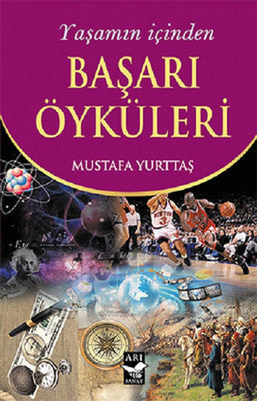 Yaşamın İçinden Başarı Öyküleri | Arı Sanat Yayınevi