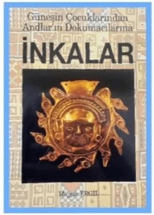 İnkalar - Güneşin Çocuklarından Andlar’ın Dokumacılarına | Bilge Karınca Yayınları (Ciltsiz)