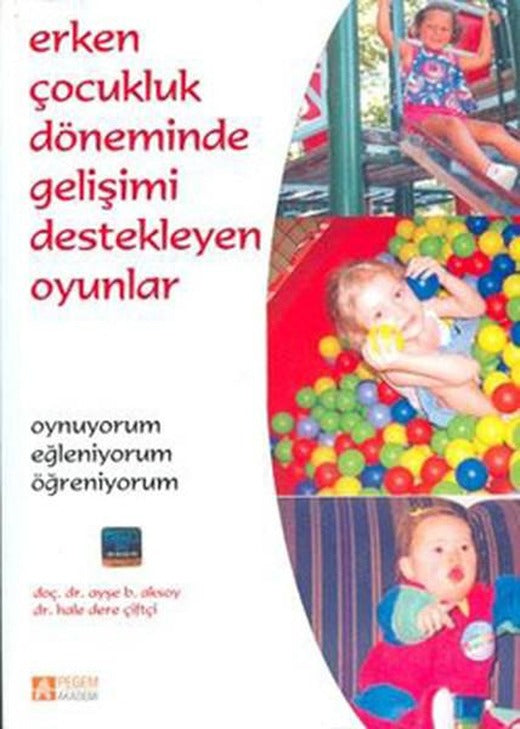 Erken Çocukluk Döneminde Gelişimi Destekleyen Oyunlar | Pegem Akademi Yayıncılık - Okul Öncesi Dönemi Dizisi (İnce Kapak)