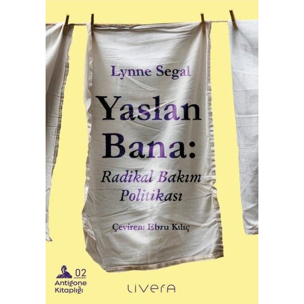 Yaslan Bana: Radikal Bakım Politikası | Livera Yayınevi (İnce Kapak)