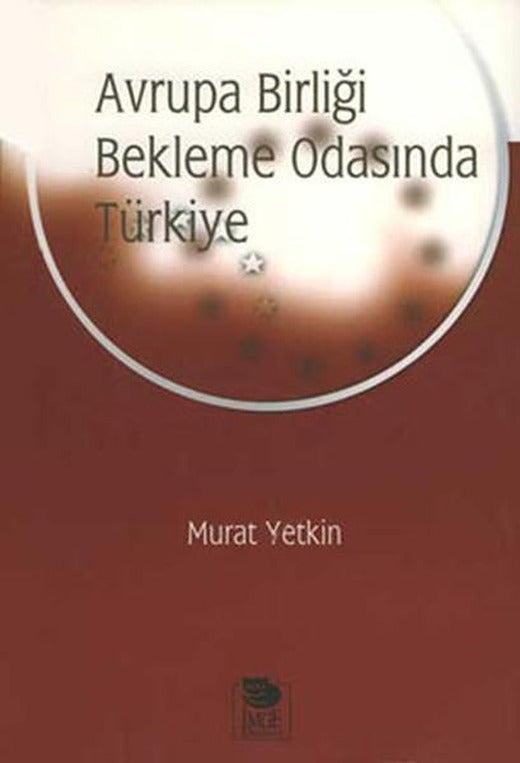Avrupa Birliği Bekleme Odasında Türkiye | İmge Kitabevi (İnce Kapak)
