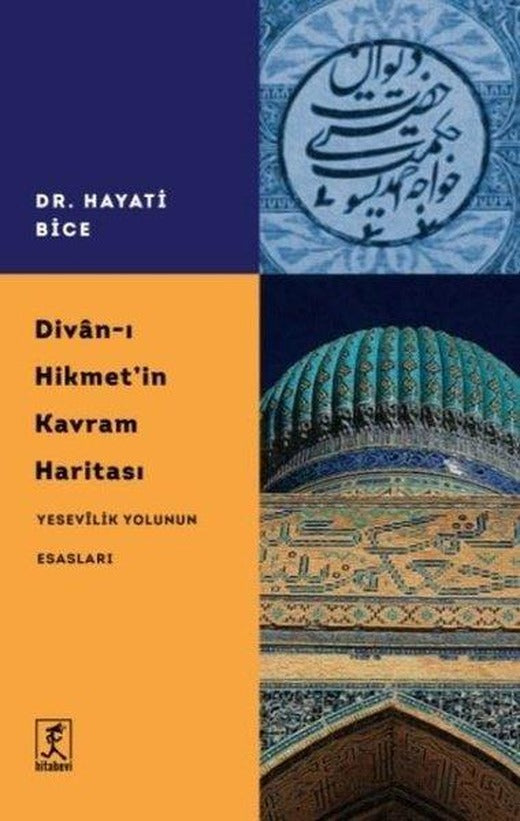 Divan-ı Hikmet'in Kavram Haritası - Yesevilik Yolunun Esasları | Hitabevi (İnce Kapak)