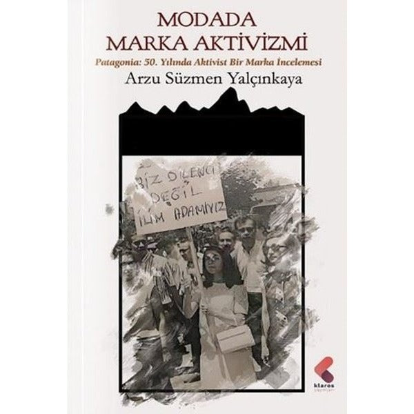 Modada Marka Aktivizmi - Patagonia: 50.Yılında Aktivist Bir Marka İncelemesi | Klaros Yayınları (İnce Kapak)