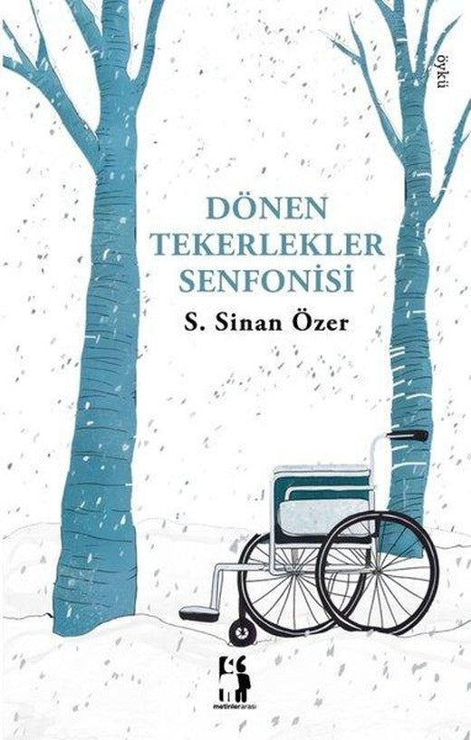 Dönen Tekerlekler Senfonisi | Metinlerarası Kitap (İnce Kapak)