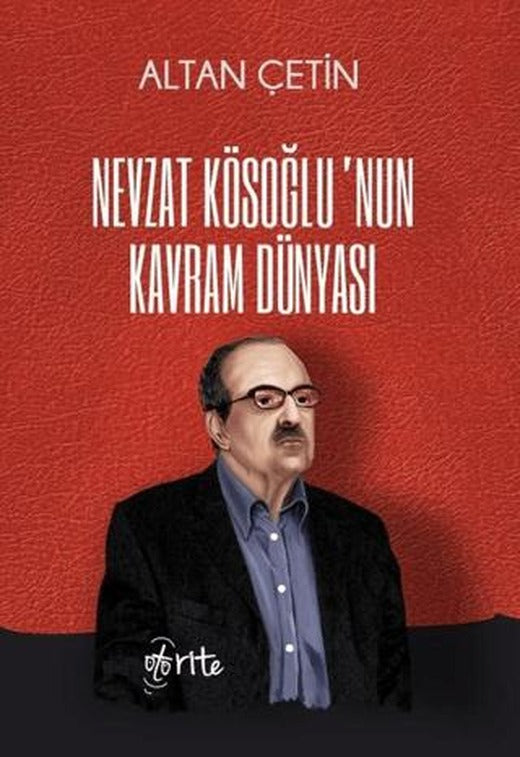Nevzat Kösoğlu’nun Kavram Dünyası | Otorite Yayınları (Ciltsiz)