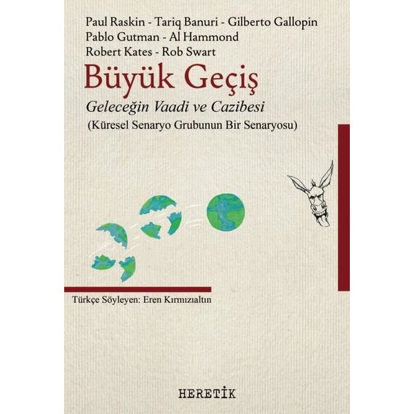 Büyük Geçiş: Geleceğin Vaadi ve Cazibesi (Küresel Senaryo Grubunun Bir Senaryosu) | Heretik Yayıncılık (İnce Kapak)