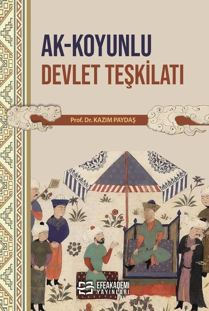 Ak-Koyunlu Devlet Teşkilatı | Efe Akademi Yayınları (Ciltsiz)