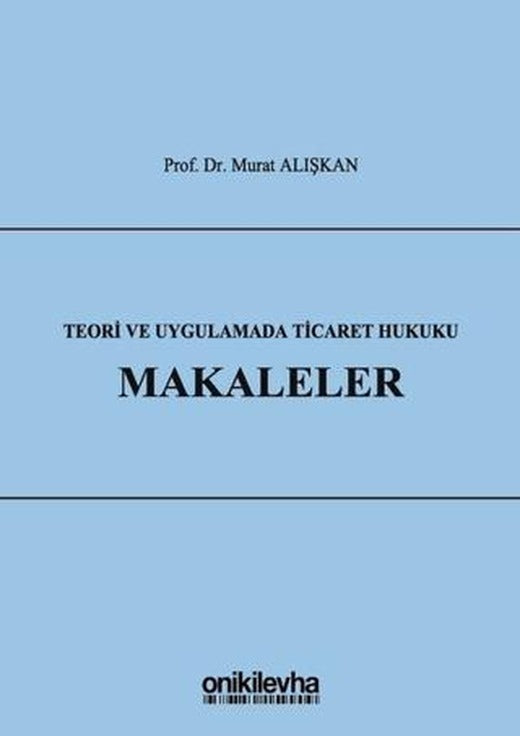Teori ve Uygulamada Ticaret Hukuku - Makaleler | On İki Levha Yayınları (Ciltli)