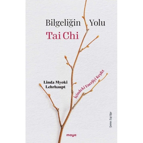 Bilgeliğin Yolu Tai Chi | Maya Kitap (Ciltsiz)