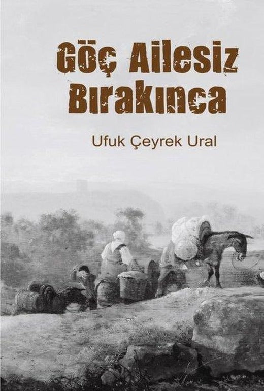 Göç Ailesiz Bırakınca | Memento Mori Yayınları (İnce Kapak)