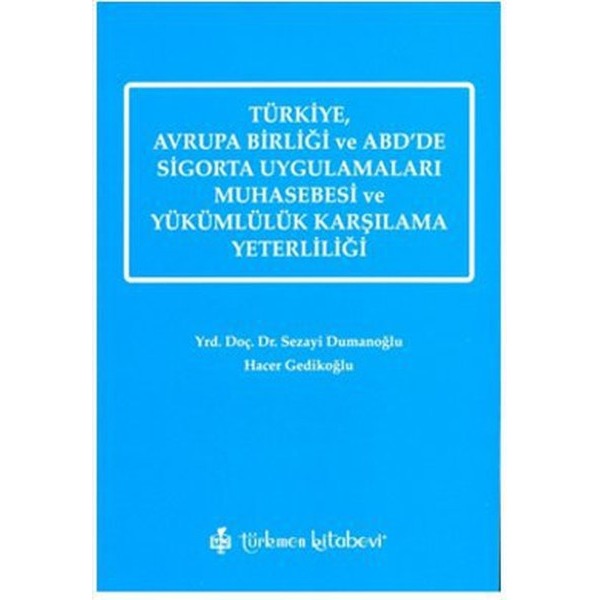 Türkiye, Avrupa Birliği ve ABD’de Sigorta Uygulamaları Muhasebesi ve Yükümlülük Karşılama Yeterliliği
