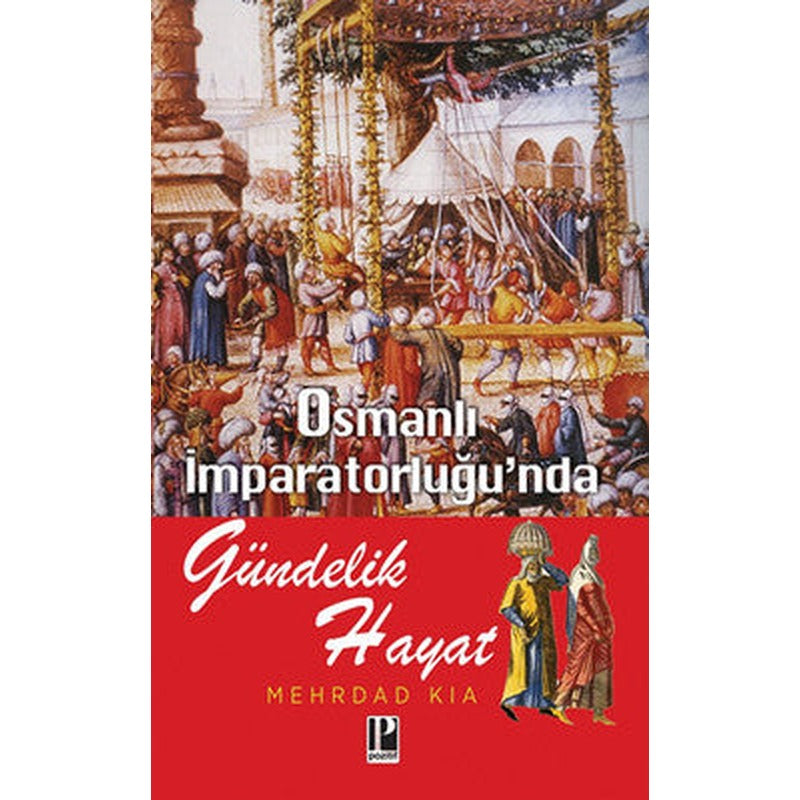 Osmanlı İmparatorluğunda Gündelik Hayat | Pozitif Yayıncılık