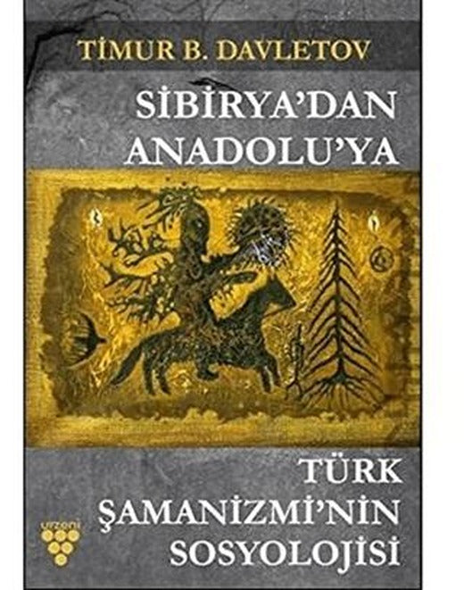 Sibirya'dan Anadolu'ya Türk Şamanizmi’nin Sosyolojisi