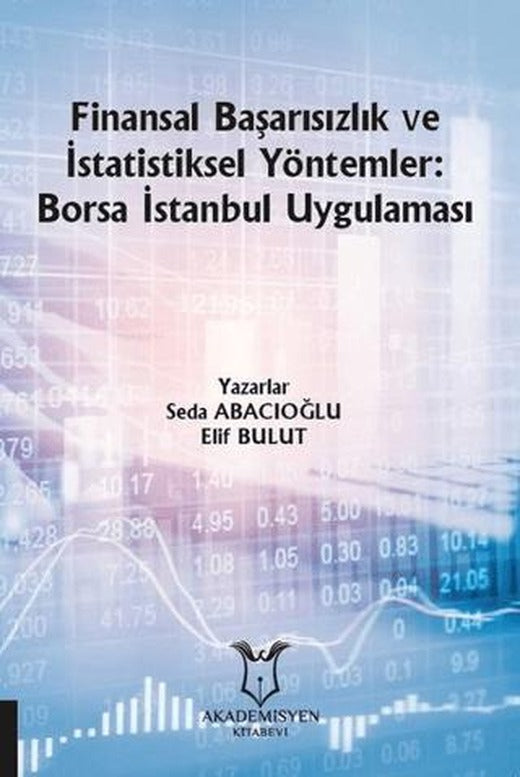 Finansal Başarısızlık ve İstatistiksel Yöntemler: Borsa İstanbul Uygulaması | Akademisyen Kitabevi (Ciltsiz)