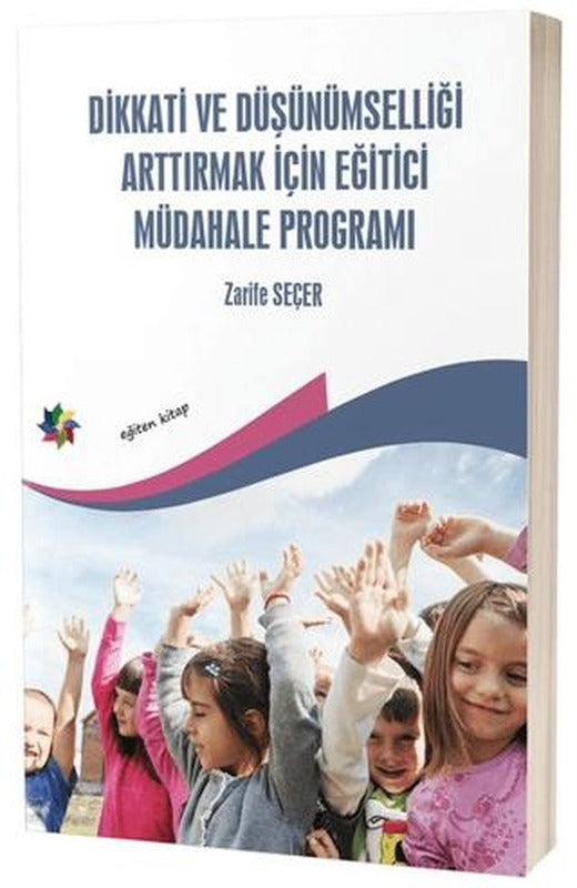 Dikkati ve Düşünümselliği Arttırmak İçin Eğitici Müdahale Programı | Eğiten Kitap (Ciltsiz)