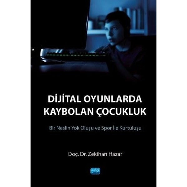 Dijital Oyunlarda Kaybolan Çocukluk | Nobel Akademik Yayıncılık (İnce Kapak)