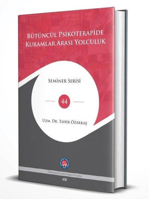 Bütüncül Psikoterapide Kuramlar Arası Yolculuk - Seminer Serisi 44 | Psikoterapi Enstitüsü (Ciltli)