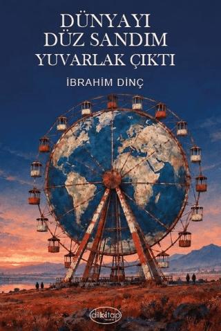 Dünyayı Düz Sandım Yuvarlak Çıktı | Dilkitap Yayınları (Ciltsiz)  - Resim 1