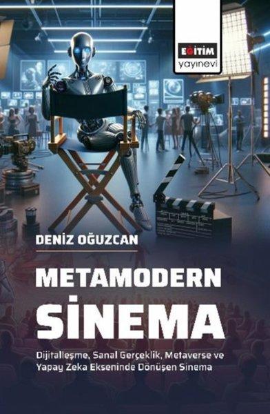 Metamodern Sinema - Dijitalleşme Sanal Gerçeklik Metaverse ve Yapay Zeka Ekseninde Dönüşen Sinema | Eğitim Yayınevi (İnce Kapak)  - Resim 1