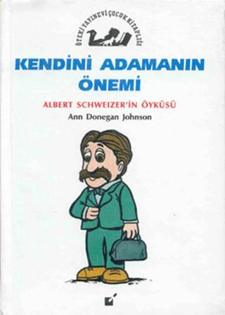 Kendini Adamanın Önemi - Albert Schweitzer'in Öyküsü
