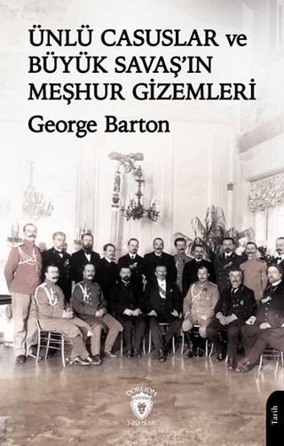 Ünlü Casuslar ve Büyük Savaş’ın Meşhur Gizemleri | Dorlion Yayınları (Ciltsiz)  - Resim 1