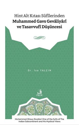 Hint Alt Kıtası Sûfîlerinden Muhammed Gavs Gevâliyârî ve Tasavvufî Düşüncesi