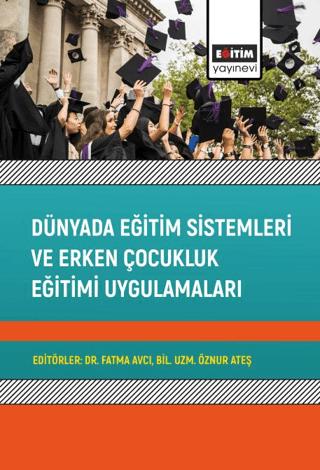 Dünyada Eğitim Sistemleri ve Erken Çocukluk Eğitimi Uygulamaları | Eğitim Yayınevi - Bilimsel Eserler (Ciltsiz)  - Resim 1