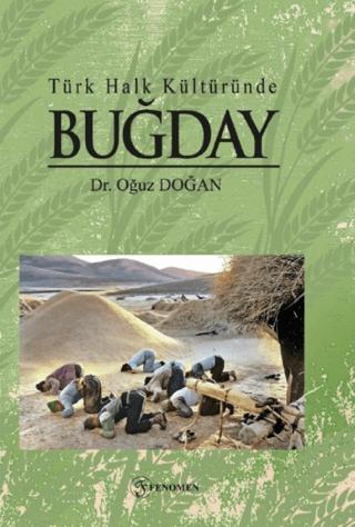 Türk Halk Kültüründe Buğday | Fenomen Yayıncılık (Ciltsiz)  - Resim 1