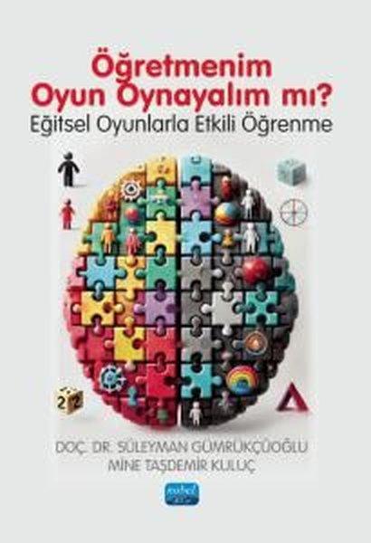 Öğretmenim Oyun Oynayalım mı? Eğitsel Oyunlarla Etkili Öğrenme | Nobel Akademik Yayıncılık (İnce Kapak)  - Resim 1