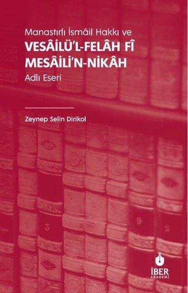 Manastırlı İsmail Hakkı ve Vesailü'l-Felah Fi Mesaili'n-Nikah Adlı Eseri | İber Yayınları (İnce Kapak)  - Resim 1
