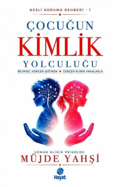 Çocuğun Kimlik Yolculuğu - Nesli Koruma Rehberi 1 | Hayat Yayıncılık (İnce Kapak)  - Resim 1