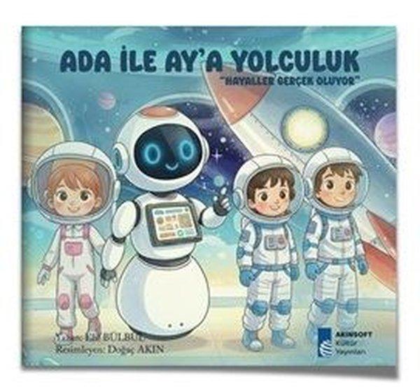 Ada İle Ay'a Yolculuk - Hayaller Gerçek Oluyor | Akınsoft Kültür Yayınları (İnce Kapak)  - Resim 1