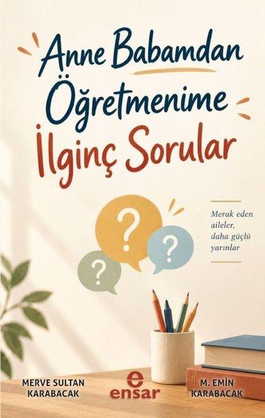 Anne Babamdan Öğretmenime İlginç Sorular | Ensar Neşriyat (İnce Kapak)  - Resim 1