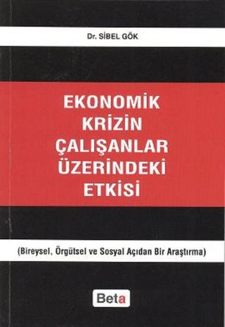 Ekonomik Krizin Çalışanlar Üzerindeki Etkisi | Beta Yayınevi (Ciltsiz)  - Resim 1