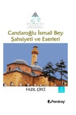 Candaroğlu İsmail Bey Şahsiyeti ve Eserleri | Pamiray Yayınları (Ciltsiz)  - Resim 1