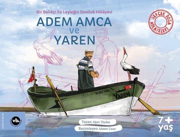 Adem Amca ve Yaren - Bir Balıkçı İle Leyleğin Dostluk Hikayesi - Gerçek Doğa Hikayeleri | VakıfBank Kültür Yayınları (İnce Kapak)  - Resim 1