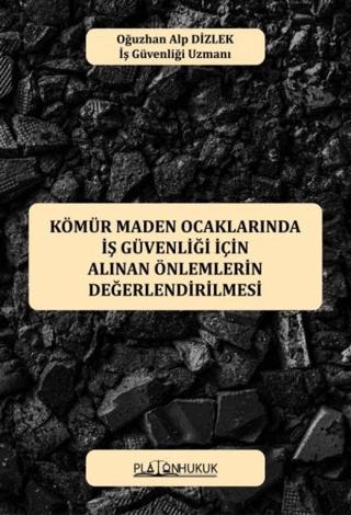Kömür Maden Ocaklarında İş Güvenliği İçin Alınan Önlemlerin Değerlendirilmesi