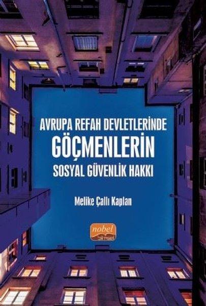 Avrupa Refah Devletlerinde Göçmenlerin Sosyal Güvenlik Hakkı | Nobel Bilimsel Eserler (İnce Kapak)  - Resim 1