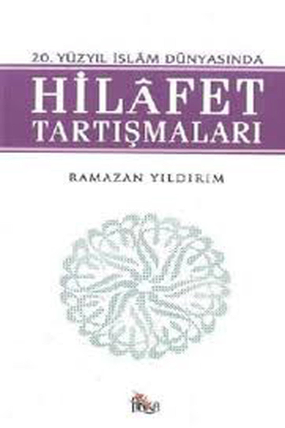20. Yüzyıl İslam Dünyasında Hilafet Tartışmaları - Ramazan Yıldırım (2004 Basım) kitap kapağı