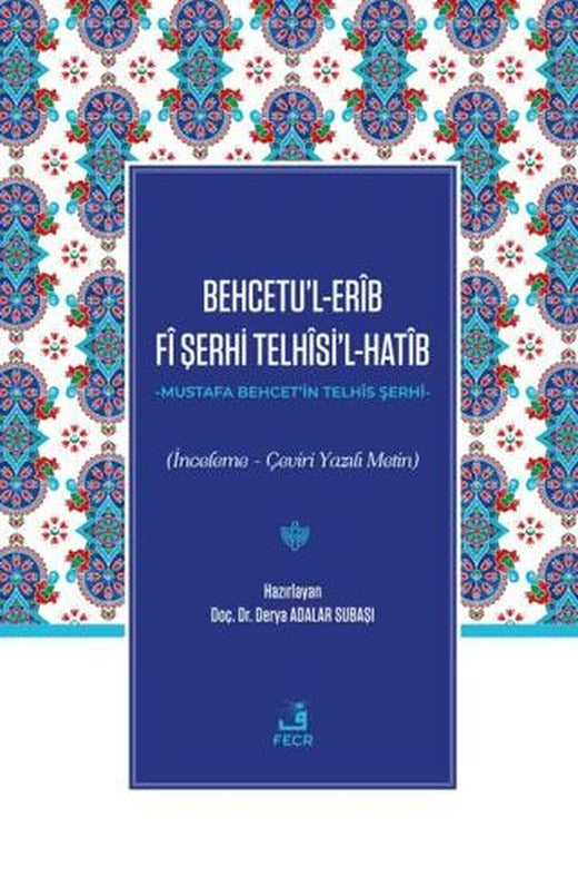 Behcetu’l-erib Fi Şerhi Telhisi’l-hatib | Fecr Yayınları (Ciltsiz)