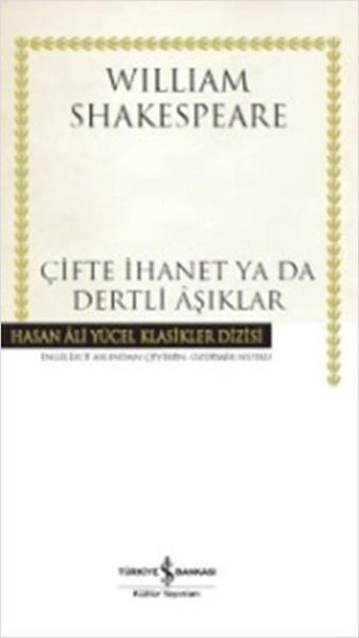 Çifte İhanet ya da Dertli Aşıklar | İş Bankası Kültür Yayınları - Hasan Ali Yücel Klasikler Dizisi (İnce Kapak)