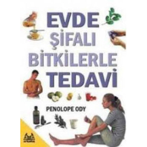 Evde Şifalı Bitkilerle Tedavi | Arkadaş Yayıncılık
